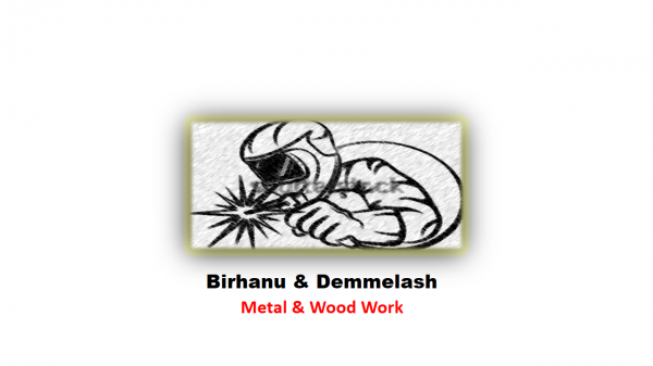 Birhanu and Demmelash Metal and Wood Work